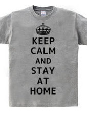 KEEP CALM AND STAY AT HOME