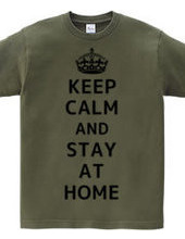 KEEP CALM AND STAY AT HOME