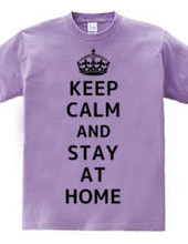 KEEP CALM AND STAY AT HOME