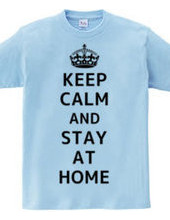 KEEP CALM AND STAY AT HOME