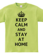 KEEP CALM AND STAY AT HOME