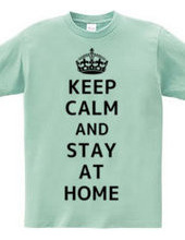 KEEP CALM AND STAY AT HOME