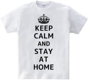 KEEP CALM AND STAY AT HOME