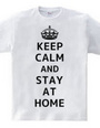 KEEP CALM AND STAY AT HOME