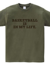 BASKETBALL IS IN MY LIFE.