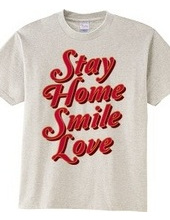 STAY HOME SMILE LOVE