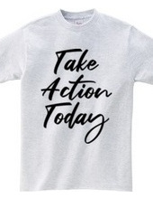 Take Action Today