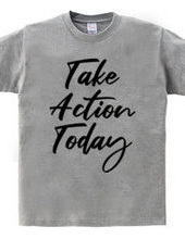 Take Action Today