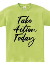 Take Action Today