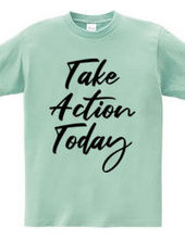 Take Action Today