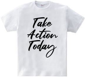 Take Action Today