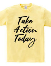 Take Action Today