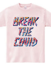 BREAK THE COVID