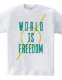 WORLD IS FREEDOM