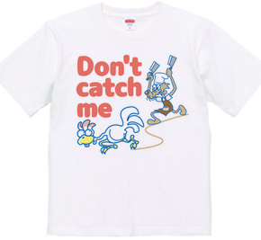 DON T CATCH ME