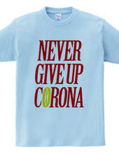 NEVER GIVE UP CORONA