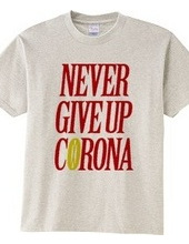 NEVER GIVE UP CORONA