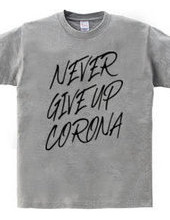 NEVER GIVE UP CORONA