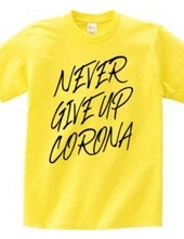 NEVER GIVE UP CORONA