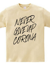 NEVER GIVE UP CORONA