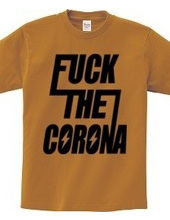 FUCK THE CORONA