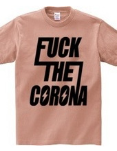 FUCK THE CORONA