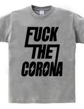 FUCK THE CORONA