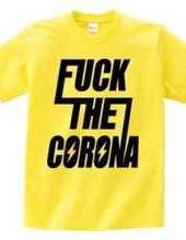 FUCK THE CORONA