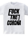 FUCK THE CORONA