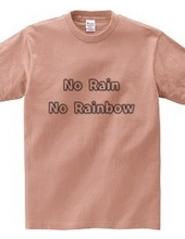 No rain,No rainbow