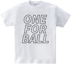 ONE FOR BALL