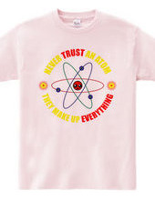 Never trust an atom