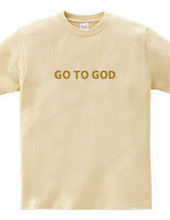 GO TO GOD