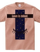 Love is blind.