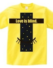 Love is blind.