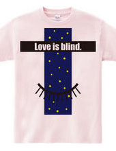 Love is blind.