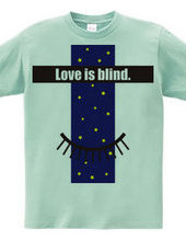Love is blind.