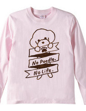 No Poodle, No Life.