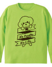 No Poodle, No Life.