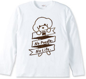 No Poodle, No Life.