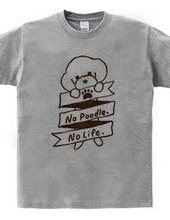 No Poodle, No Life.