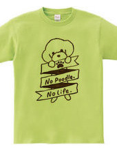 No Poodle, No Life.