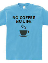 NO COFFEE NO LIFE