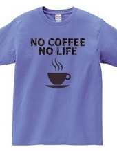 NO COFFEE NO LIFE