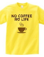 NO COFFEE NO LIFE