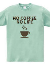 NO COFFEE NO LIFE