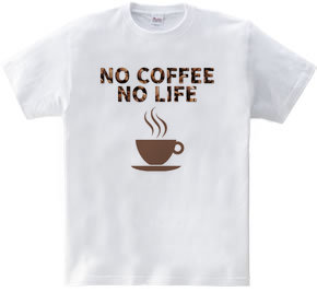 NO COFFEE NO LIFE