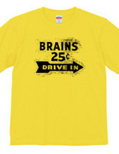 BRAINS25¢ DRIVE IN