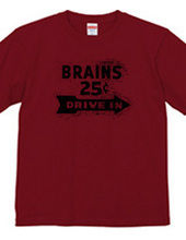 BRAINS25¢ DRIVE IN