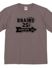 BRAINS25¢ DRIVE IN